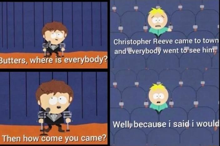 Christopher Reeve came to town andverybody went tsee hinf Wellybecause i said i would