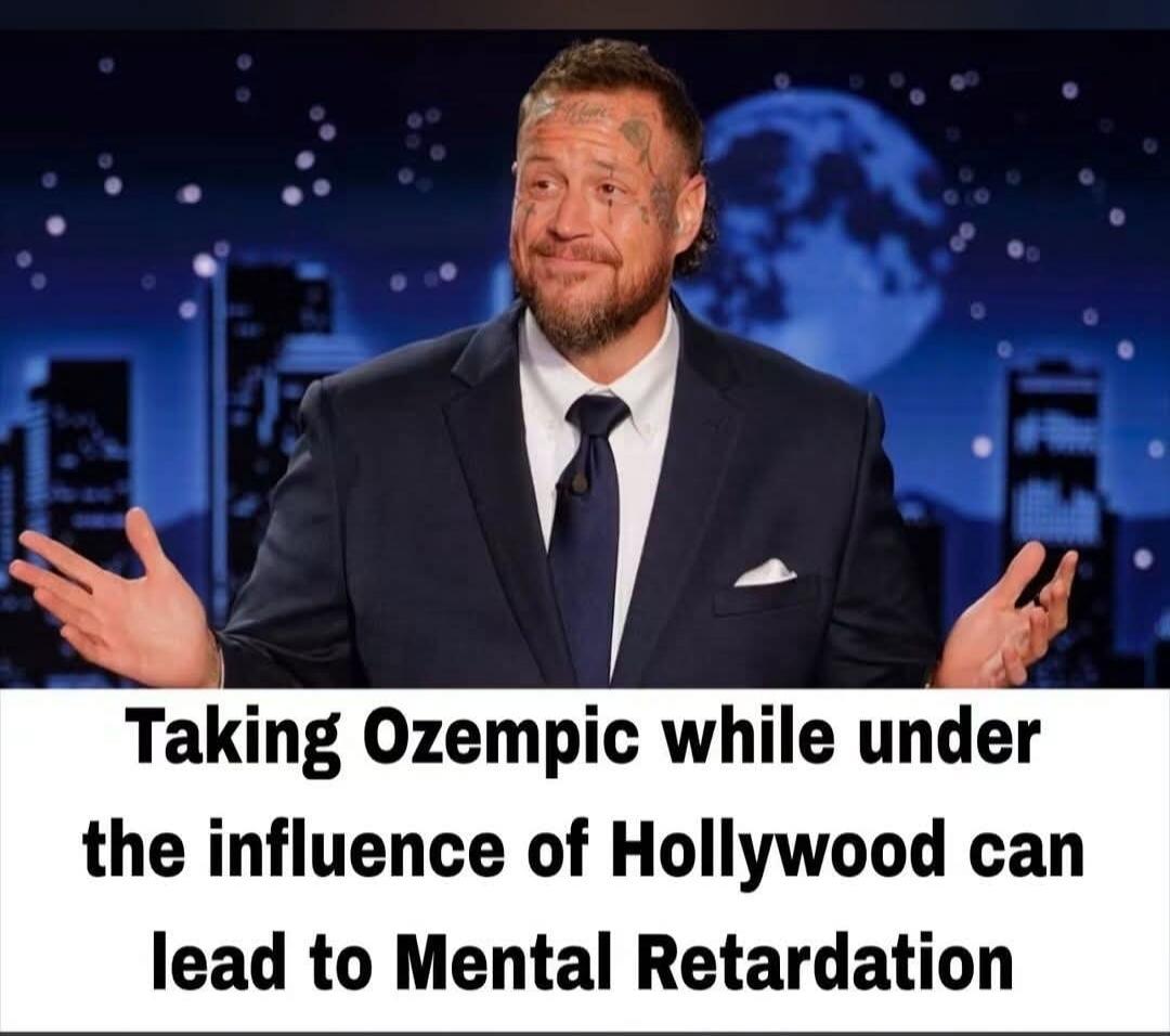Taking Ozempic while under the influence of Hollywood can lead to Mental Retardation