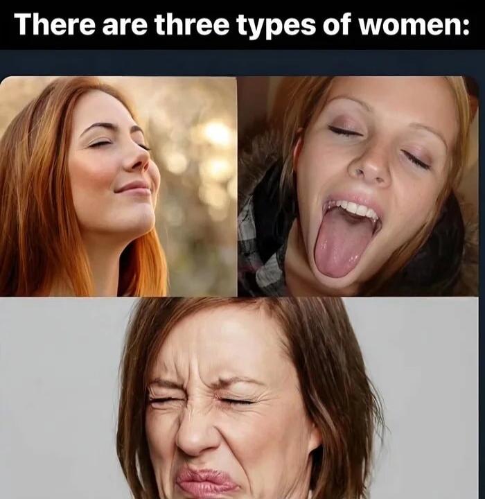 There are three types of women: