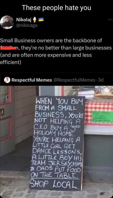 These people hate you Nikolaj v CRINTETE SHEN TR LG ESE IR QLR E L el theyre no better than large businesses and are often more expensive and less CHEE Respectful Memes Respectiullemes 3d