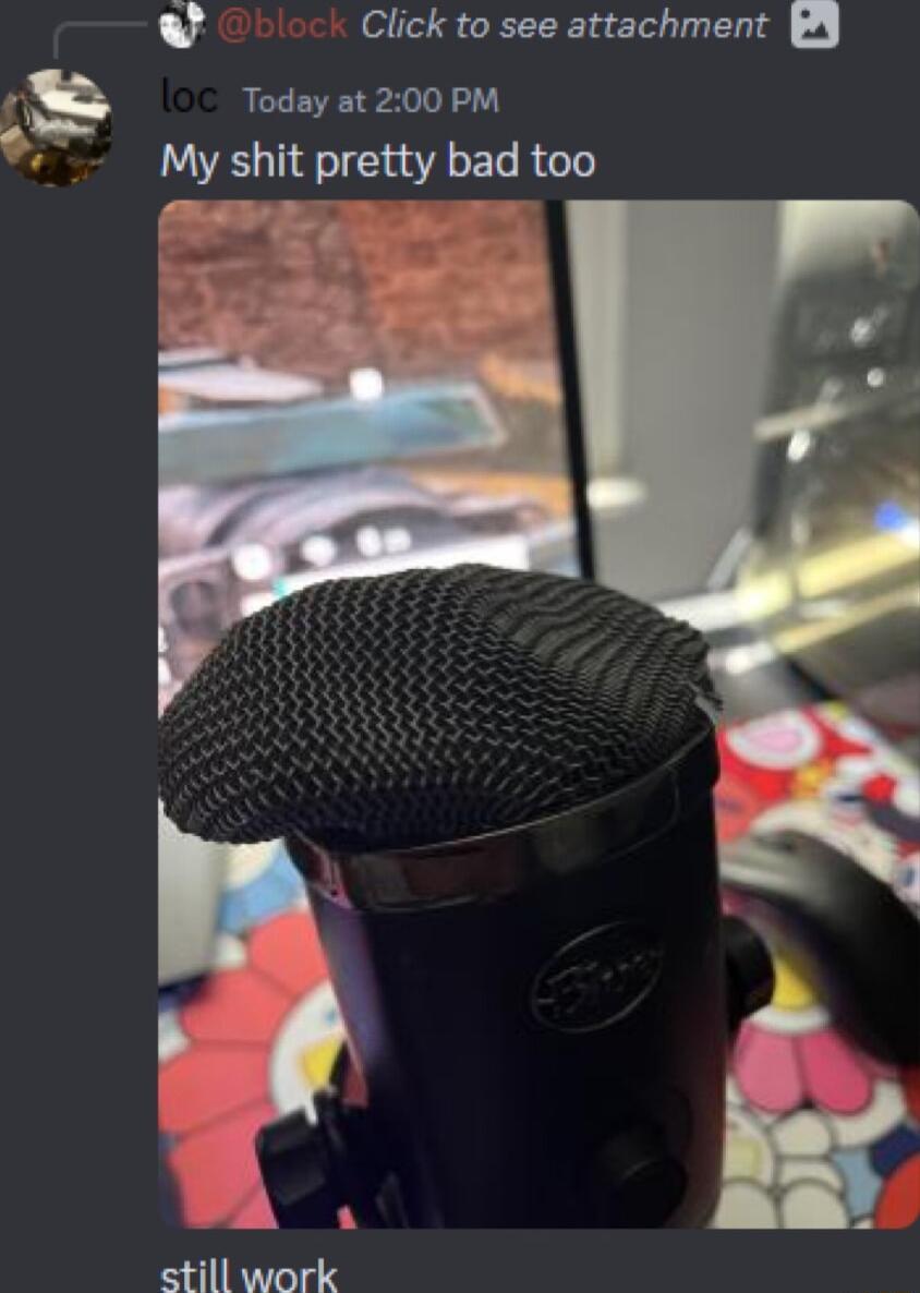 Click to see attachment Y Today at 200 PM My shit pretty bad too