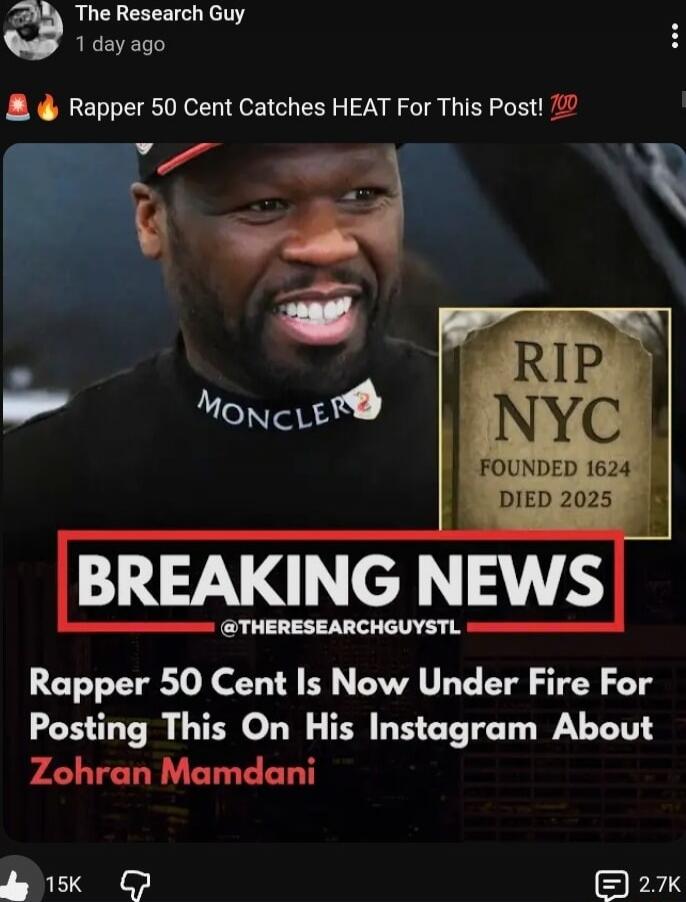 The Research Guy 1 day ago 🔔🔥 Rapper 50 Cent Catches HEAT For This Post! 💯 RIP NYC FOUNDED 1624 DIED 2025 BREAKING NEWS @THERESARCHGUSTL Rapper 50 Cent Is Now Under Fire For Posting This On His Instagram About Zohran Mamdani