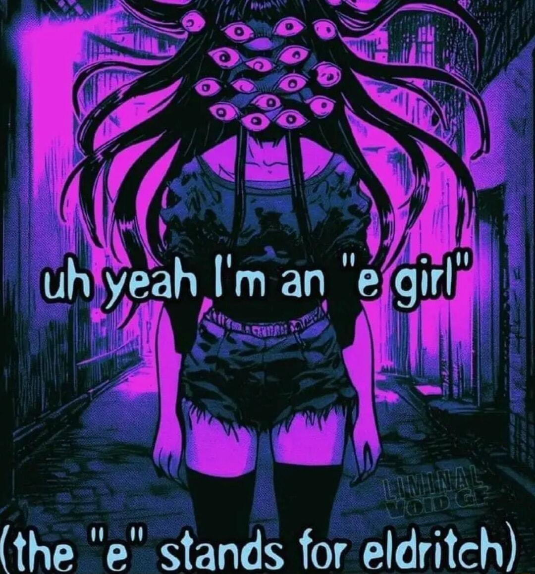 uhfyeah m an eqirlg the e stands for eldritch