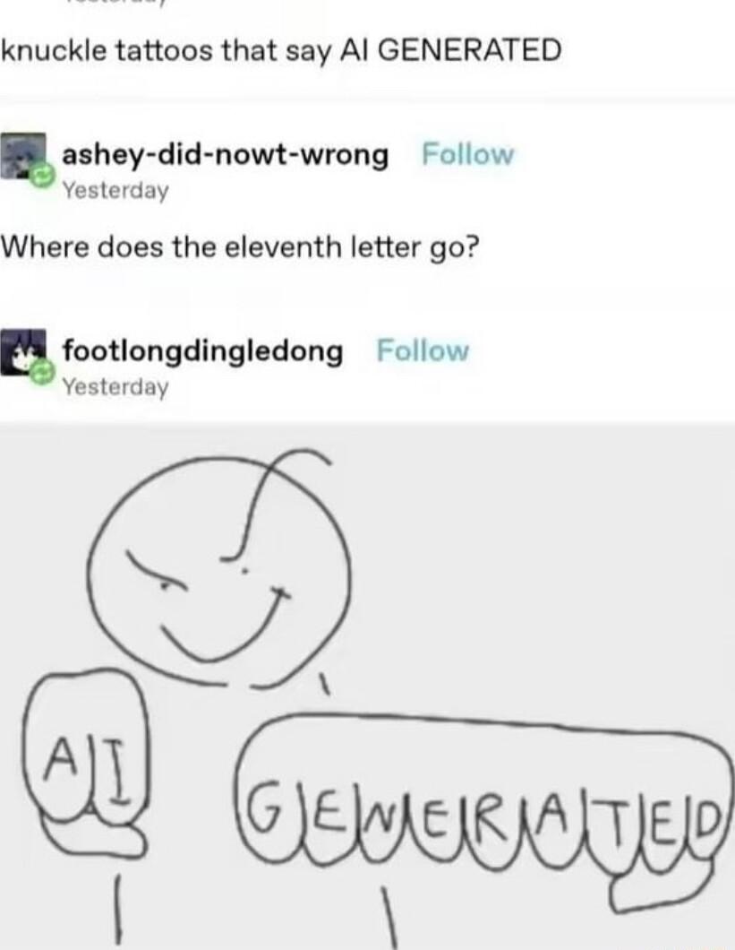 knuckle tattoos that say Al GENERATED ahuy dld nowt wrong Follow Yesterday Where does the eleventh letter go ufootlongdlnglcdong Follow Yesterday