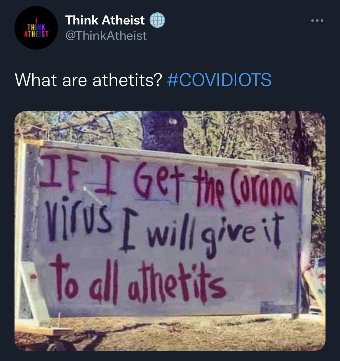 Think Atheist M ThinkAtheist What are athetits COVIDIOTS