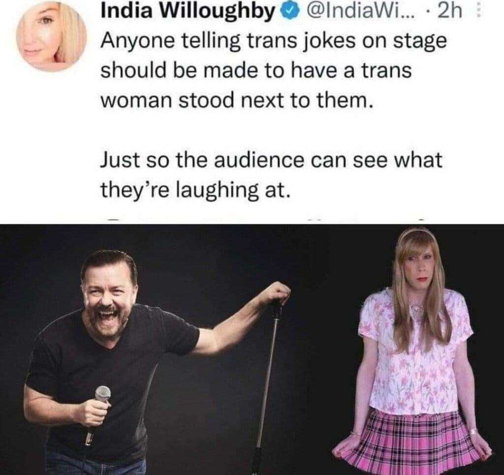 India Willoughby indiaWi Zh Anyone telling trans jokes on stage should be made to have a trans woman stood next to them Just so the audience can see what theyre laughing at