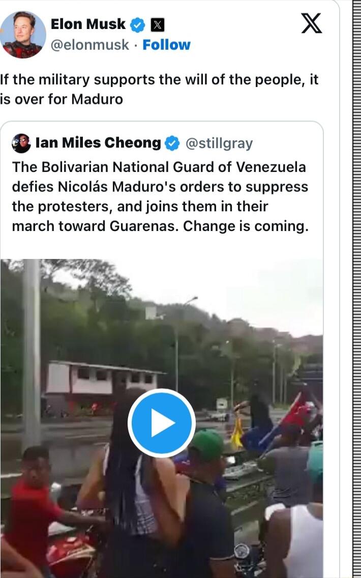 Elon Musk B X elonmusk v If the military supports the will of the people it is over for Maduro 1an Miles Cheong stillgray The Bolivarian National Guard of Venezuela defies Nicolds Maduros orders to suppress the protesters and joins them in their march toward Guarenas Change is coming