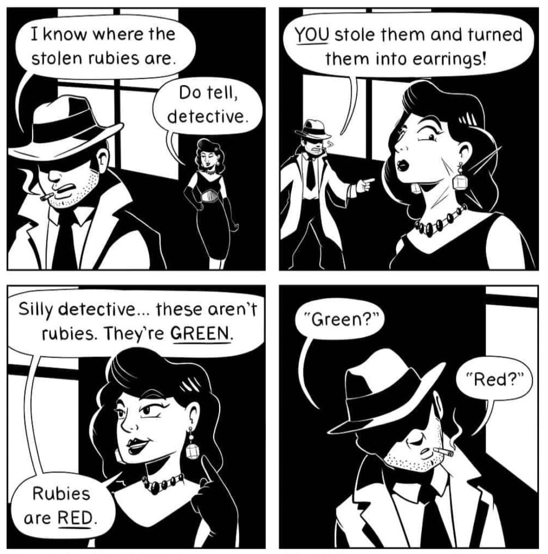 Tknow where the YOU stole them and turned stolen rubies are them info earrings Do tell detective Silly detective these arent fubies Theyre GREEN