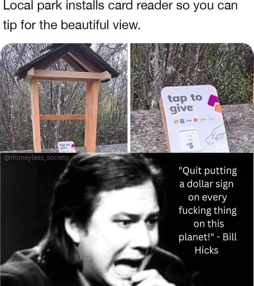 Quit putting adollar sign onevery fucking thing on this planet Bill Hicks