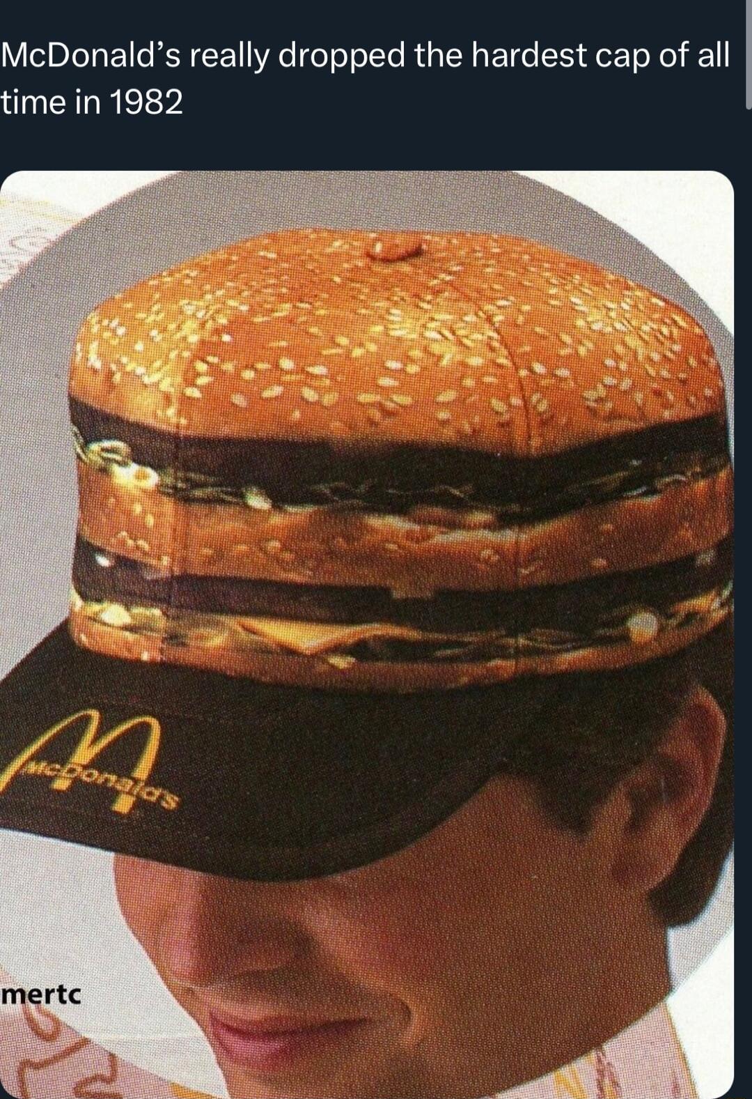 McDonalds really dropped the hardest cap of all time in 1982