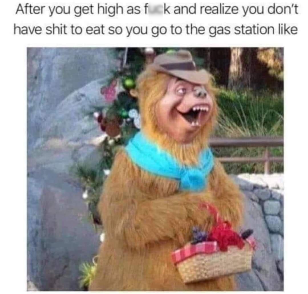 After you get high as fis k and realize you dont have shit to eat so you go to the gas station like