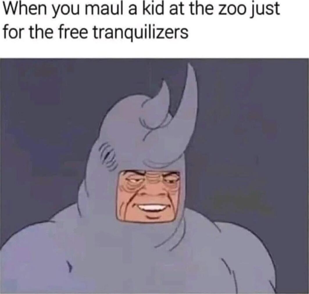 When you maul a kid at the zoo Just for the free tranquilizers