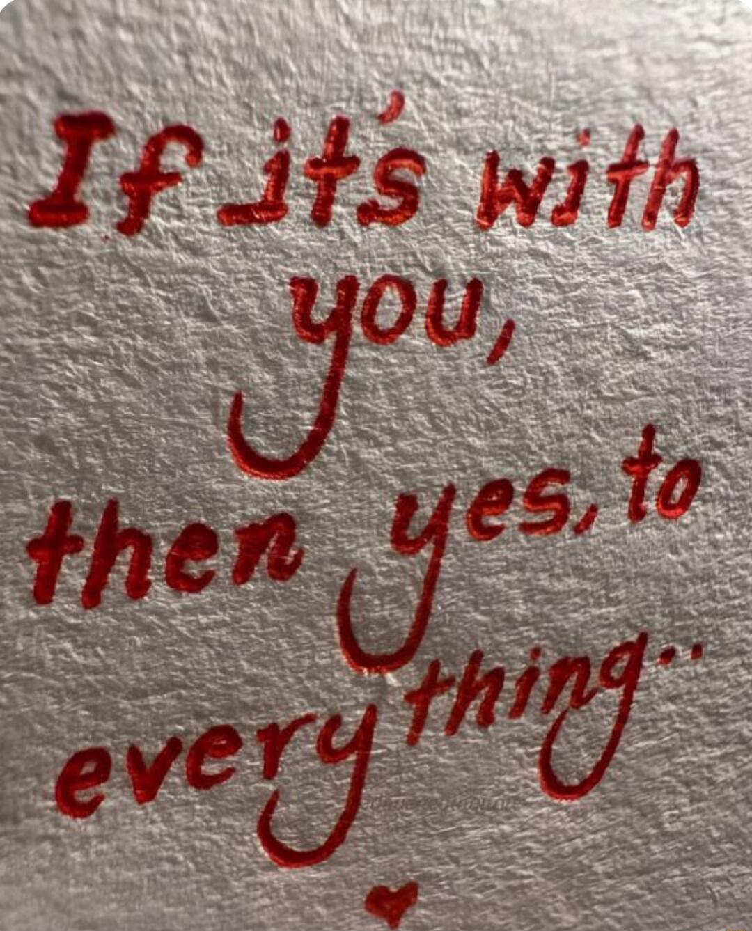 If it's with you, then yes, to everything..