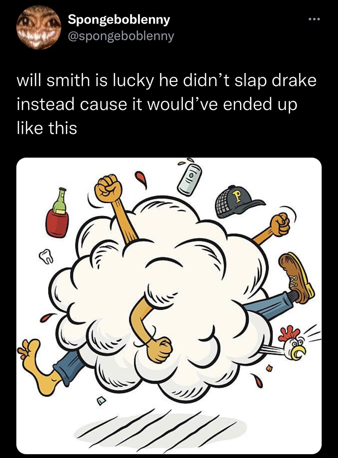 Spongeboblenny ny will smith is lucky he didnt slap drake CET R IV NI Re RVCRTaleTe HTs ICRGIS