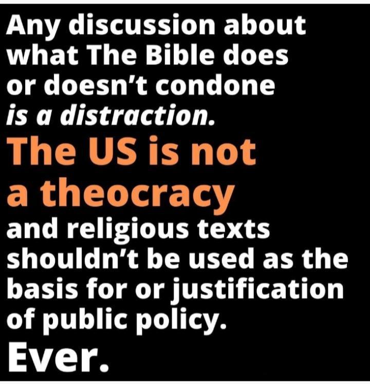 YDA TR LT LT what The Bible does or doesnt condone is a distraction The US is not ER L T T4 ED L R TP ITER TS SO R A RTEE TR T LENER TG TT G TET L of public policy Ever