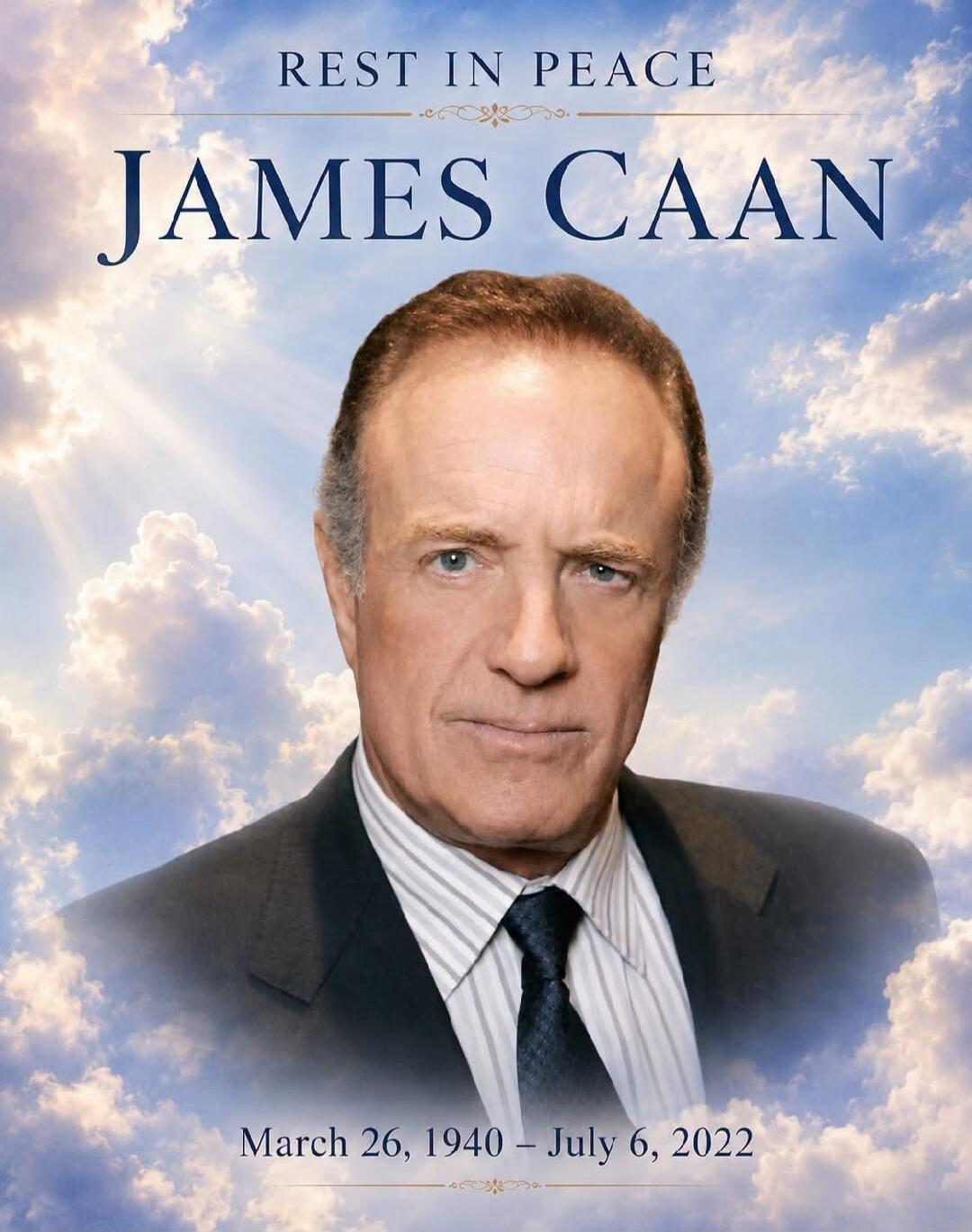 REST IN PEACE JAMES CAAN March 26, 1940 – July 6, 2022