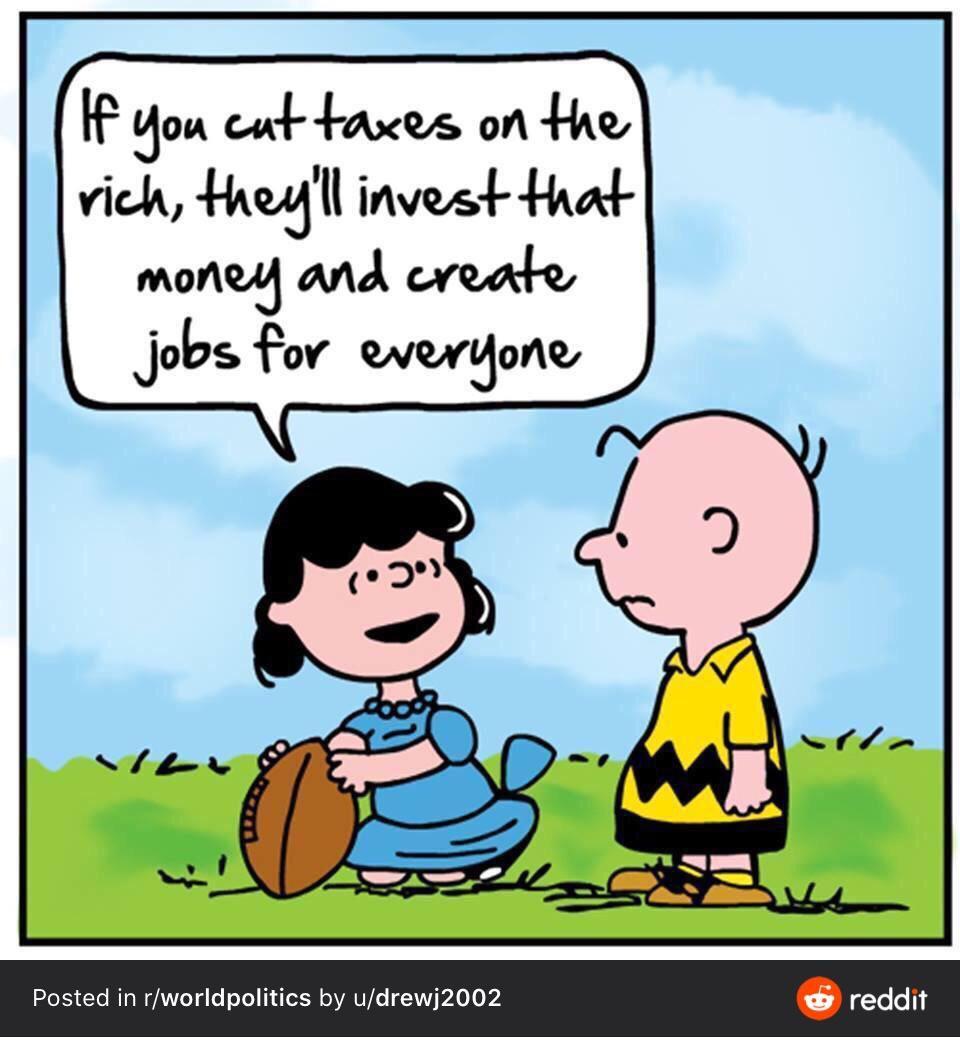 You cut faxes on He vich theyll invest that money and create Jobs For everyone