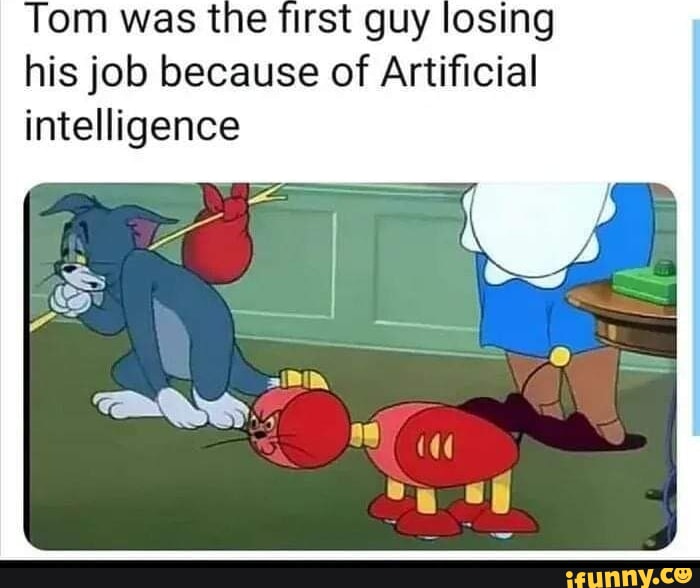 Tom was the first guy losing his job because of Artificial intelligence