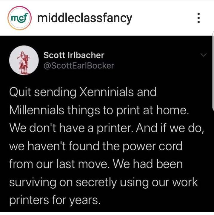 mef middleclassfancy Scott Irlbacher dScottEarlBocke OIaSCTalellaleClalallalE1SRTale Millennials things to print at home VA RelelaRd s ENVRN elaal TWAale RIRVVXo o we havent found the power cord from our last move We had been UVl IaleRela R Tel 11 YAVETalo HolU I Ve 43 printers for years