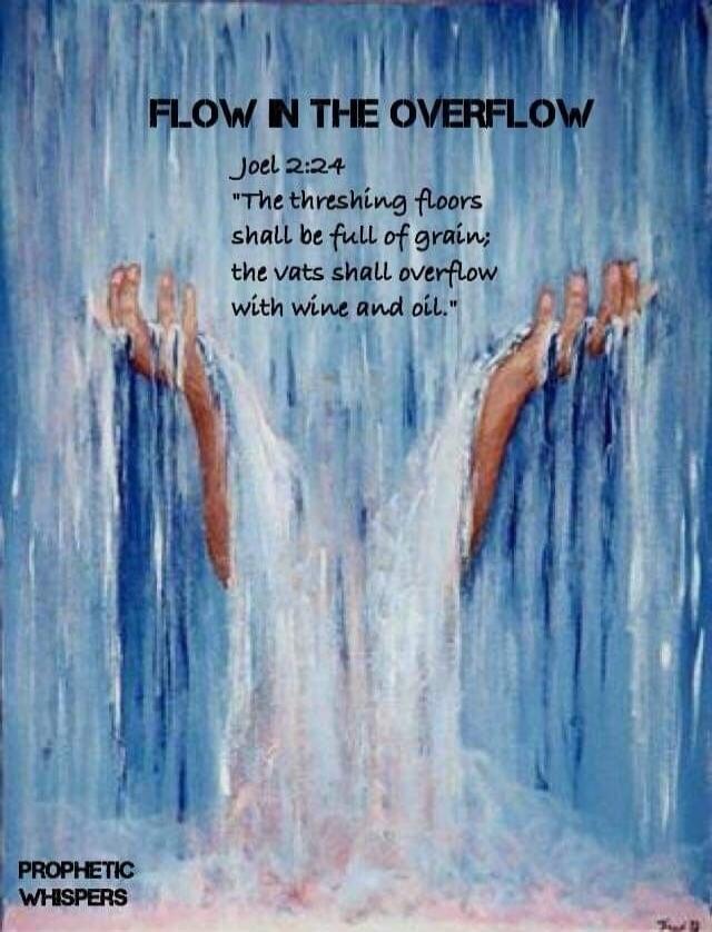 FLOW IN THE OVERFLOW Joel 2:24 