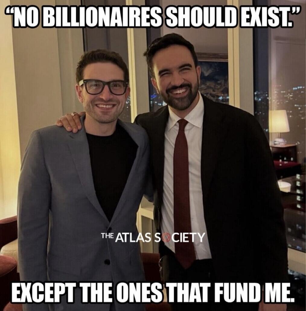 NO BILLIONAIRES SHOULD EXIST. EXCEPT THE ONES THAT FUND ME. THE ATLAS SOCIETY