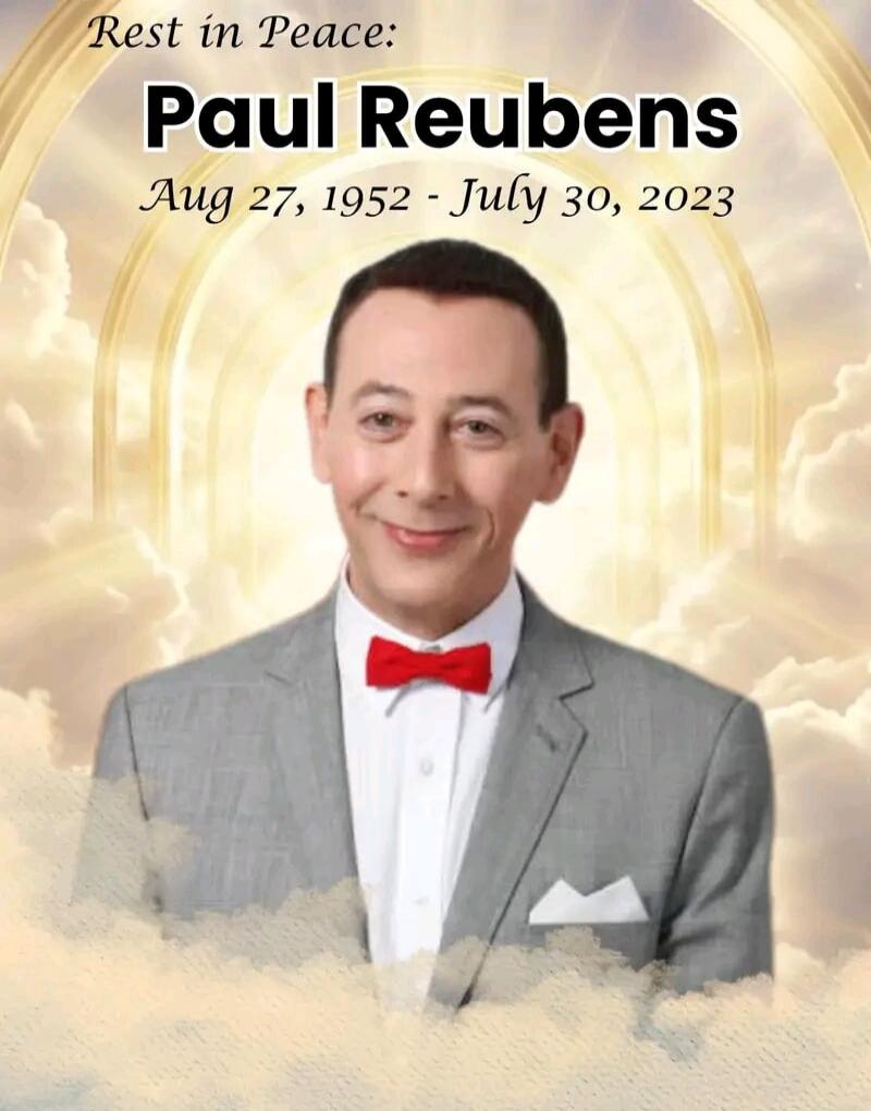 Rest in Peace: Paul Reubens Aug 27, 1952 - July 30, 2023