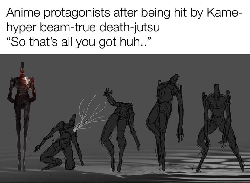Anime protagonists after being hit by Kame hyper beam true death jutsu So thats all you got huh