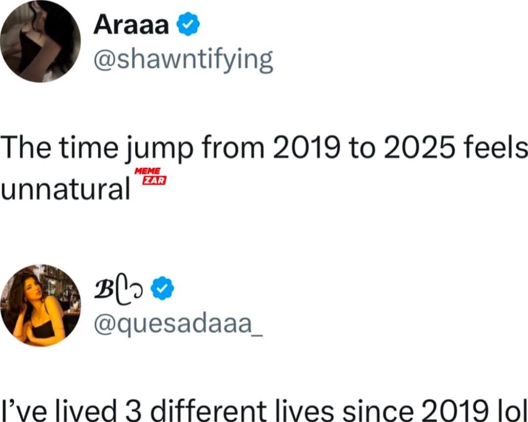 Araaa shawntifying The time jump from 2019 to 2025 feels unnatural 3He quesadaaa_ Ive lived 3 different lives since 2019 lol
