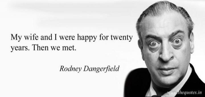 My wife and I were happy for twenty years. Then we met.