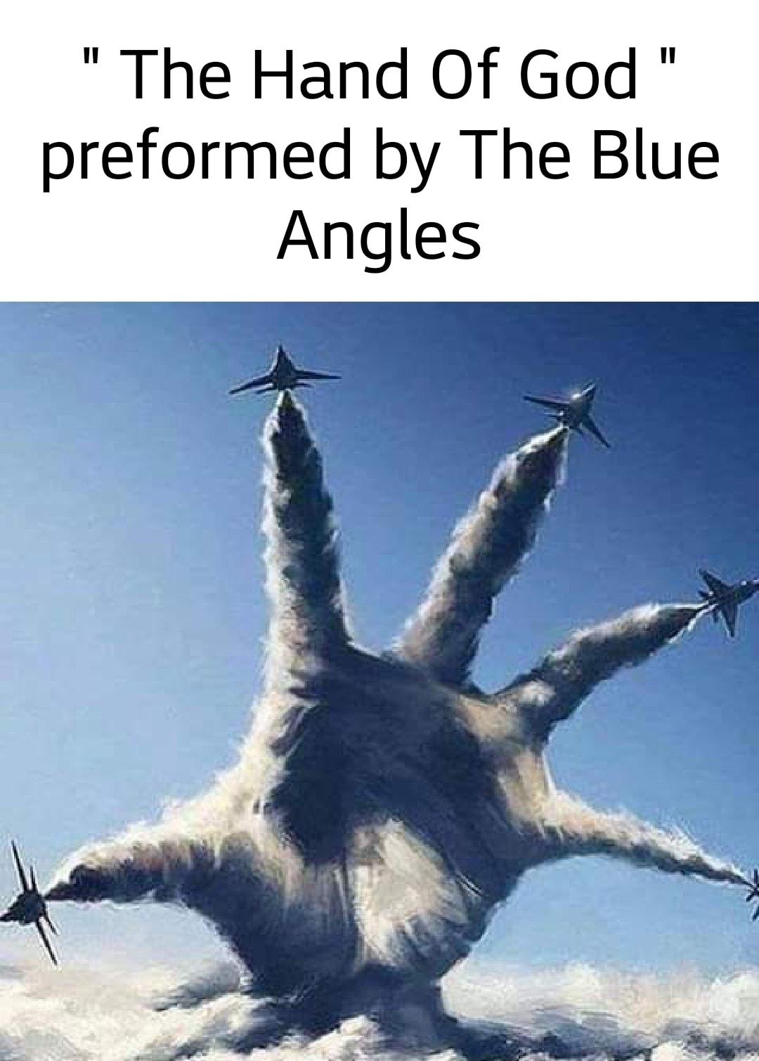 The Hand Of God preformed by The Blue Angles