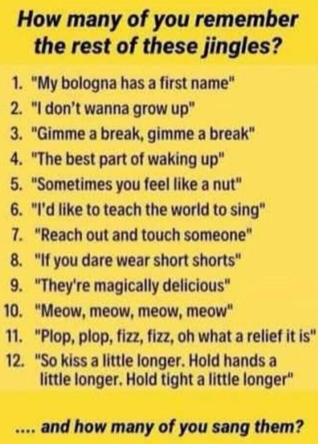 How many of you remember the rest of these jingles? 1. 