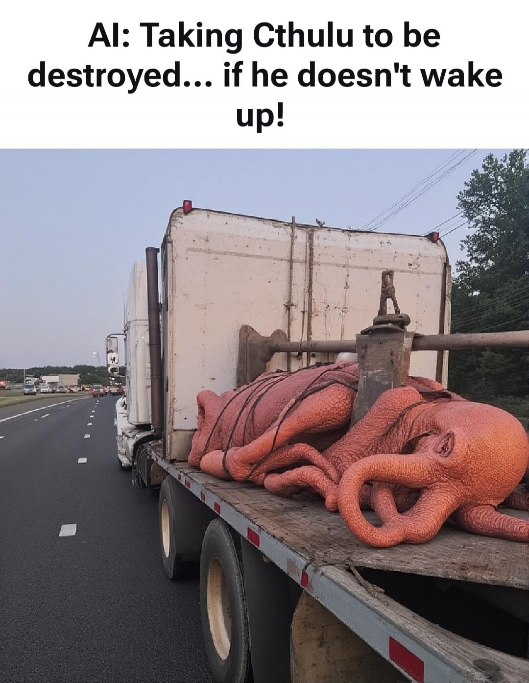 AI: Taking Cthulu to be destroyed... if he doesn't wake up!