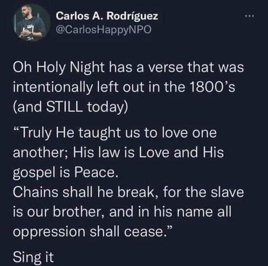 1 o T LY W LT 71T 4 CarlosHappyNPO O N e AN ESERVEI SR TN intentionally left out in the 1800s and STILL today Truly He taught us to love one Ll TR S TN EVA R Wl T e Mo 1 gospel is Peace Chains shall he break for the slave is our brother and in his name all oppression shall cease Sing it