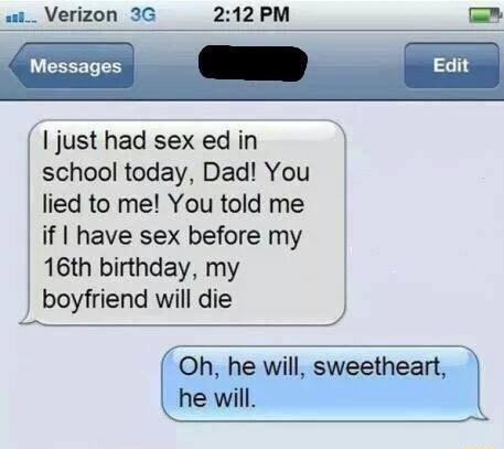 wi__ Verizon 3G 212PM Messages A E N just had sex ed in school today Dad You lied to me You told me if have sex before my 16th birthday my boyfriend will die