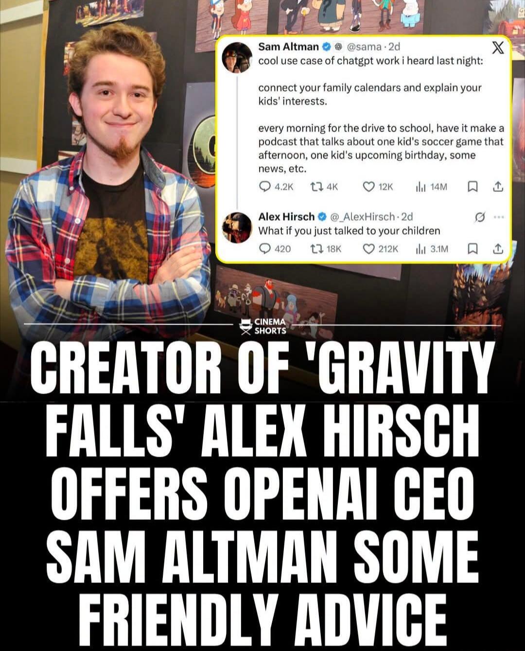 Sam Altman: cool use case of chatgpt work i heard last night: connect your family calendars and explain your kids' interests. every morning for the drive to school, have it make a podcast that talks about one kid's soccer game that afternoon, one kid's upcoming birthday, some news, etc. Alex Hirsch: What if you just talked to your children. CREATOR