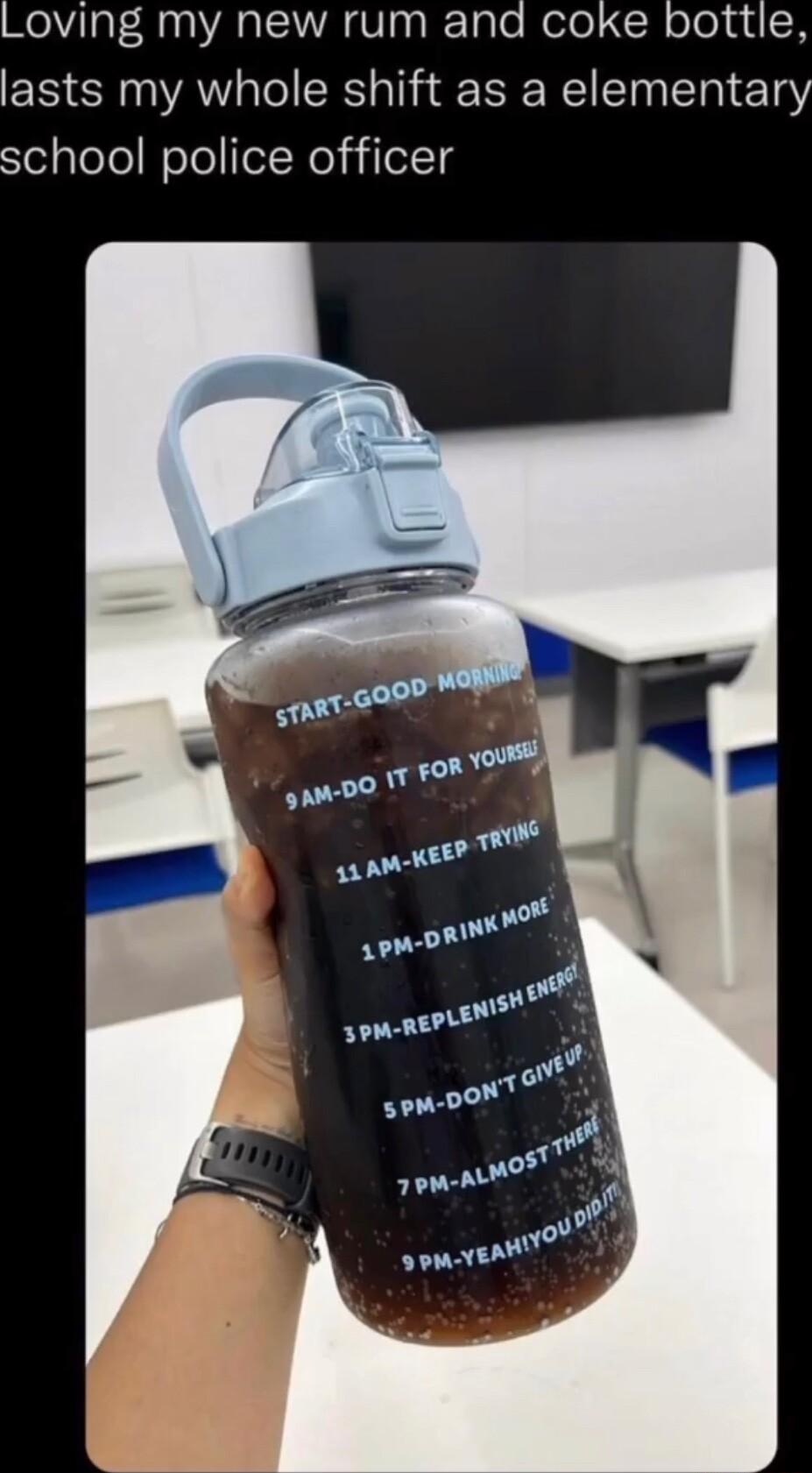 Loving my new rum and coke bottle lasts my whole shift as a elementary JelgleleWelolel No ilolg