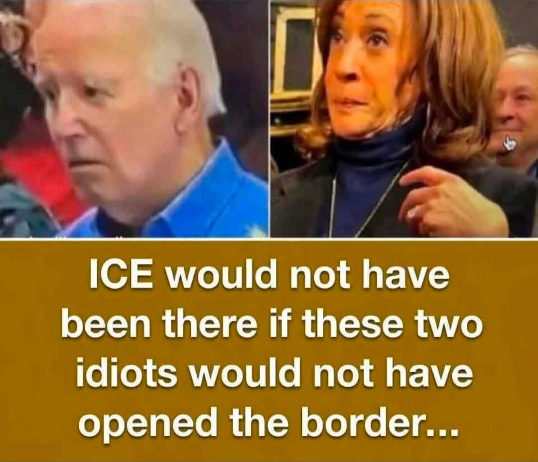 ICE would not have been there if these two idiots would not have opened the border...