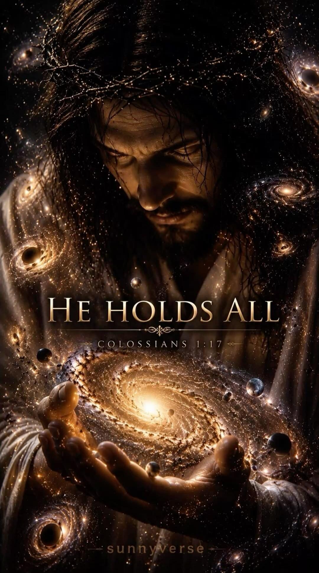 HE HOLDS ALL COLOSSIANS 1:17 sunnyverse