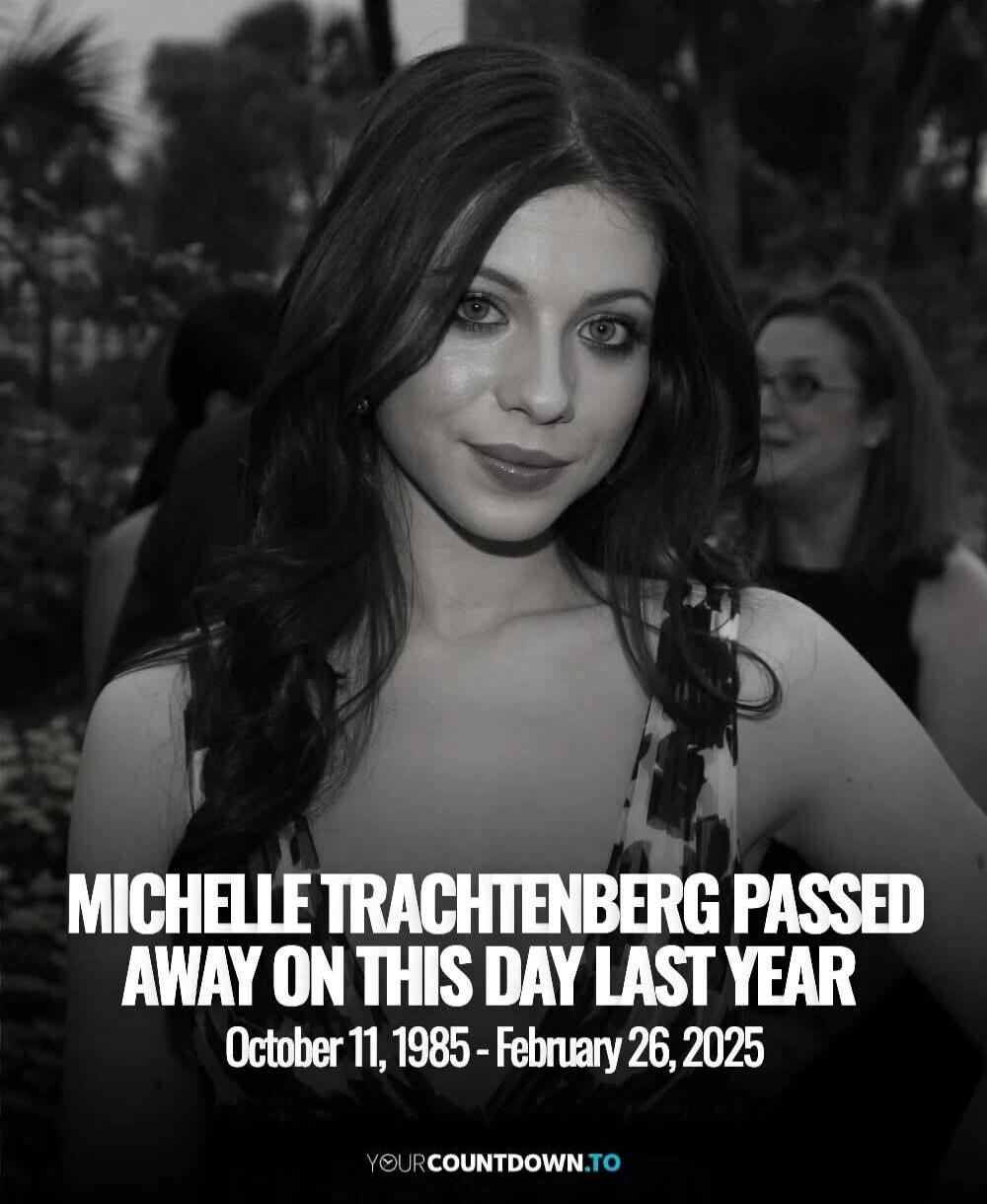 MICHELLE TRACHTENBERG PASSED AWAY ON THIS DAY LAST YEAR October 11, 1985 - February 26, 2025