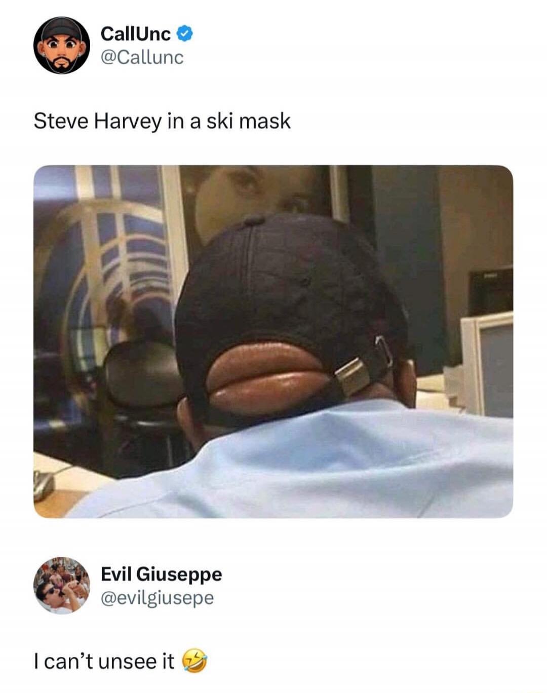 Steve Harvey in a ski mask. I can't unsee it.