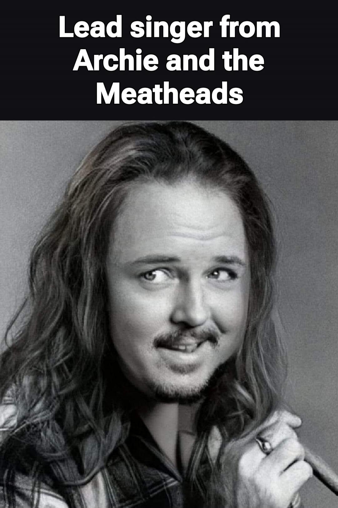 Lead singer from Archie and the Meatheads