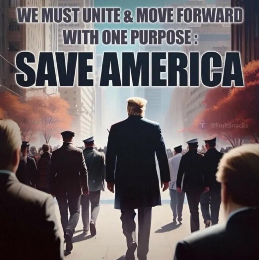 WE MUST UNITE & MOVE FORWARD
WITH ONE PURPOSE:
SAVE AMERICA