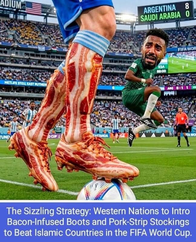 ARGENTINA 8 SAUDI ARABIA 0. KSA 88:00. ARG 0-1. The Sizzling Strategy: Western Nations to Intro Bacon-Infused Boots and Pork-Strip Stockings to Beat Islamic Countries in the FIFA World Cup.