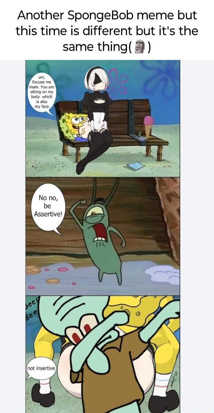 Another SpongeBob meme but this time is different but its the same thing