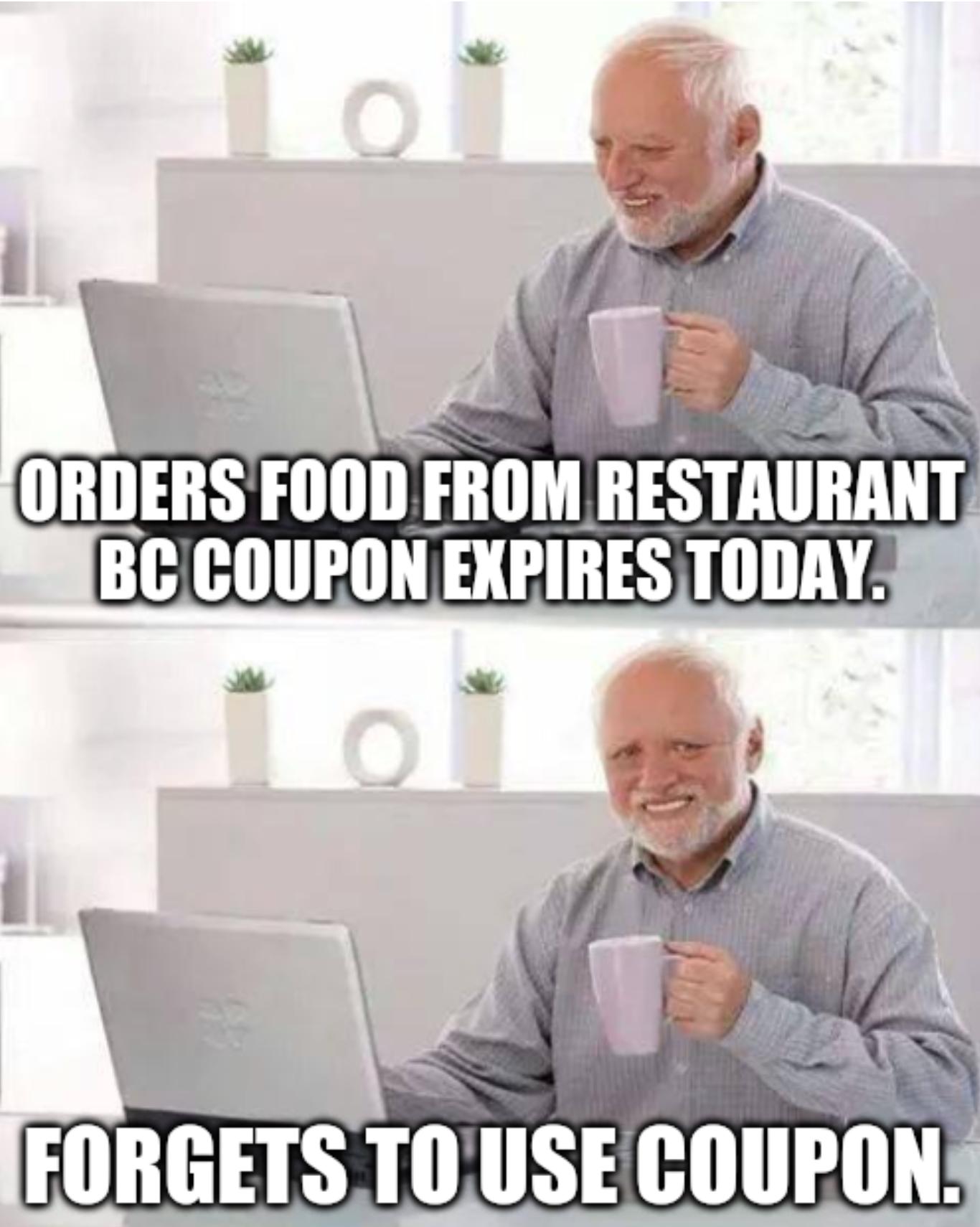 FORGETS T0USE COUPON