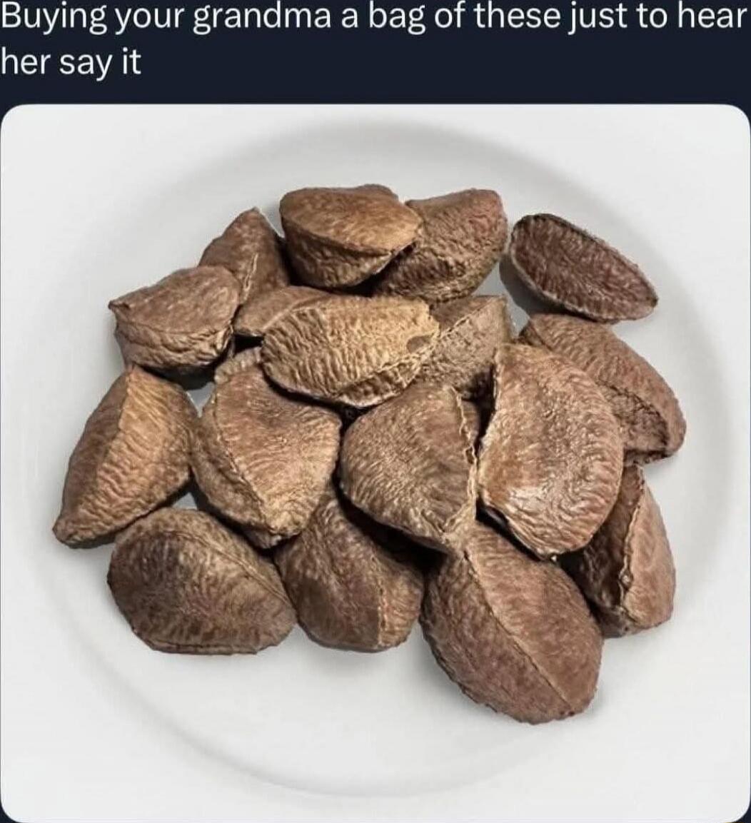 Buying your grandma a bag of these just to hear her say it