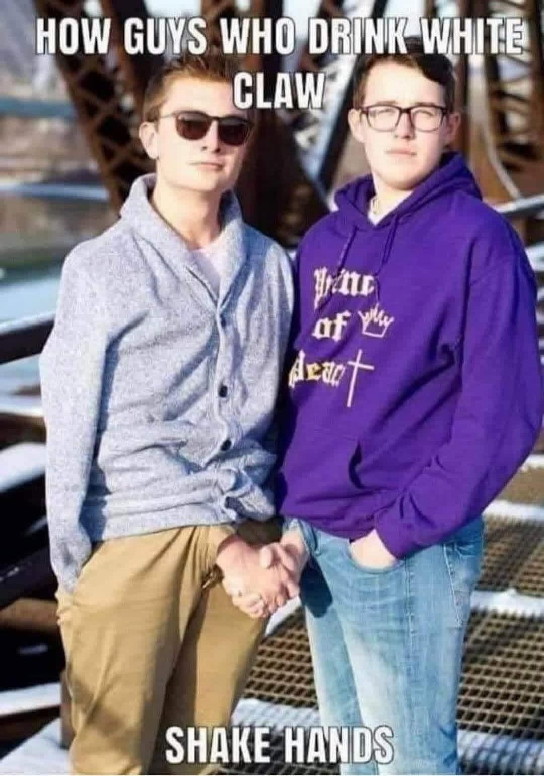 How guys who drink White Claw shake hands. Prince of my heart.