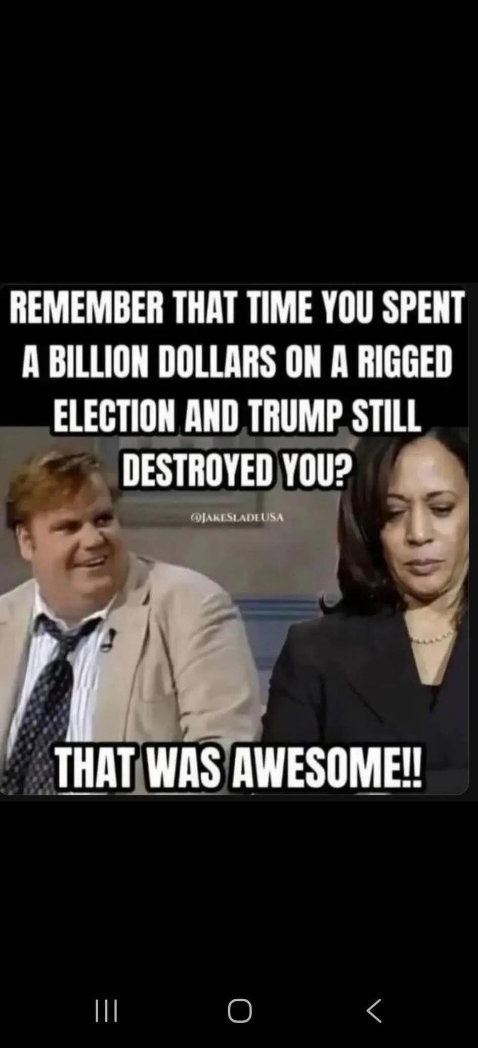 REMEMBER THAT TIME YOU SPENT A BILLION DOLLARS ON A RIGGED ELECTION AND TRUMP STILL DESTROYED YOU? THAT WAS AWESOME!!