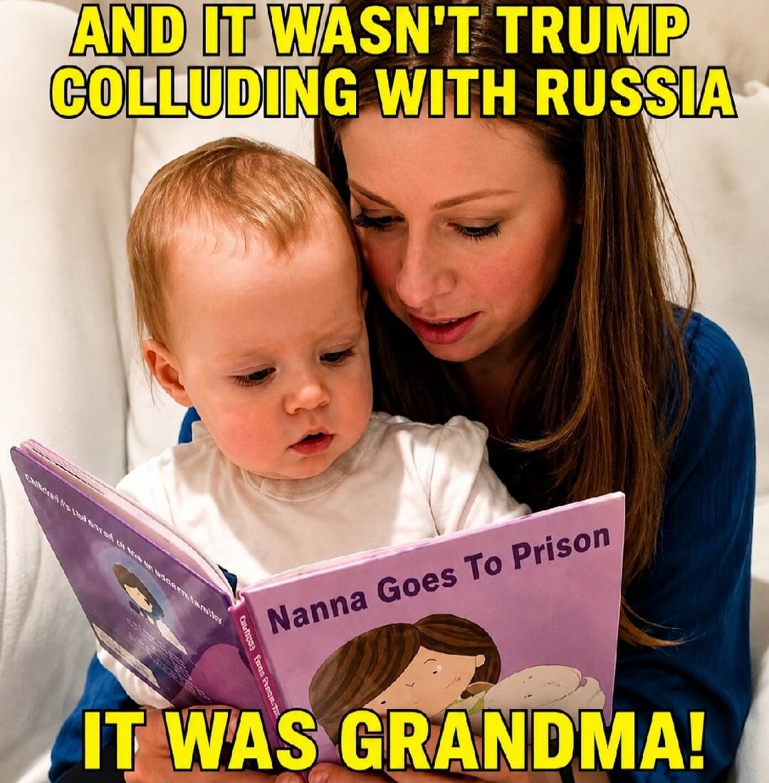 AND IT WASN'T TRUMP COLLUDING WITH RUSSIA. Nanna Goes To Prison. IT WAS GRANDMA!