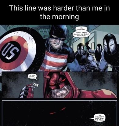 This line was harder than me in the morning